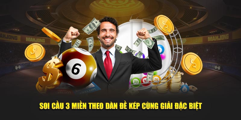 Soi Cầu 3 Miền - Mẹo Dự Đoán Lô Đề Chuẩn Xác Và Đơn Giản 4 Soi cầu 3 miền theo dàn đề kép cùng giải đặc biệt
